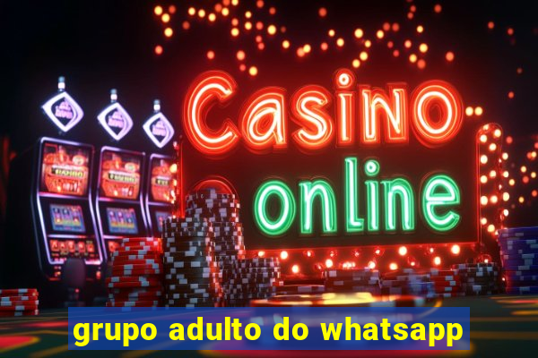 grupo adulto do whatsapp